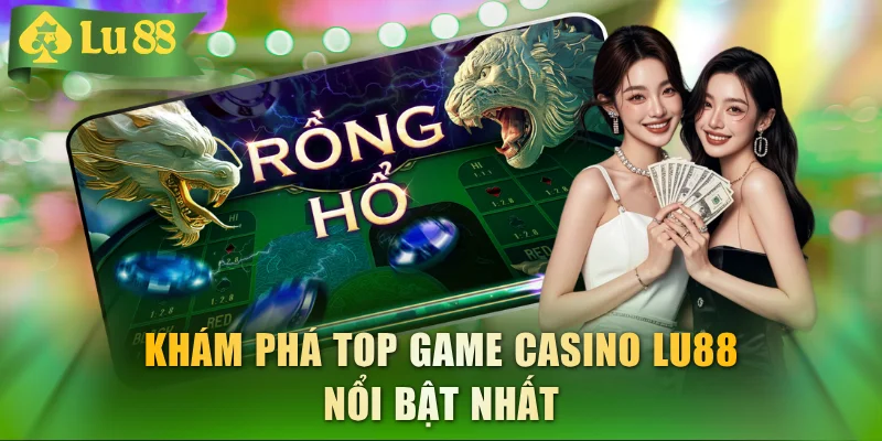 Casino LU88 - Trải Nghiệm Sòng Bài Quốc Tế Chuẩn 5 Sao