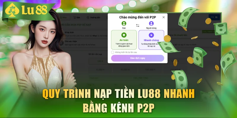 Nạp tiền LU88 - Hướng Dẫn 4 Kênh Giao Dịch Nhanh Gọn
