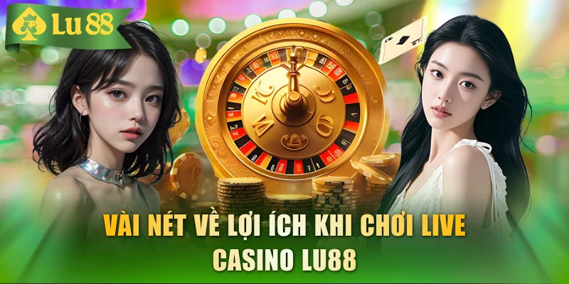 Casino LU88 - Trải Nghiệm Sòng Bài Quốc Tế Chuẩn 5 Sao